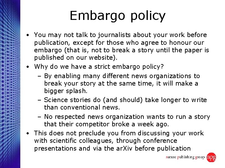Embargo policy • You may not talk to journalists about your work before publication,
