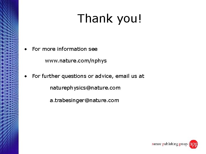 Thank you! • For more information see www. nature. com/nphys • For further questions