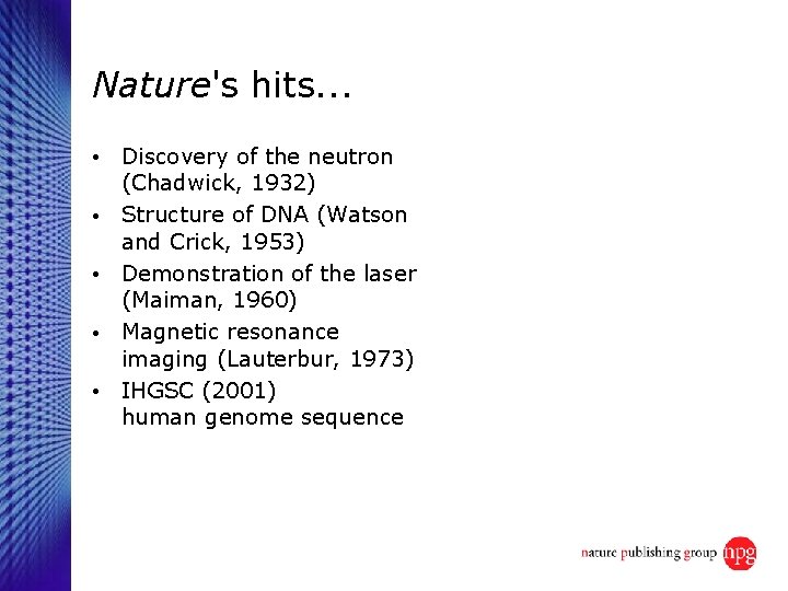 Nature's hits. . . ● ● ● Discovery of the neutron (Chadwick, 1932) Structure