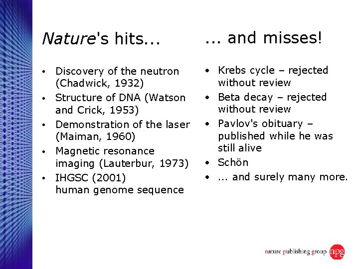 Nature's hits. . . ● ● ● Discovery of the neutron (Chadwick, 1932) Structure