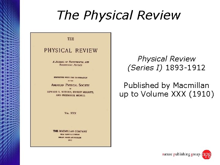 The Physical Review (Series I) 1893 -1912 Published by Macmillan up to Volume XXX