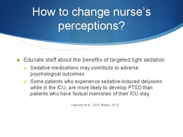 How to change nurse’s perceptions? S Educate staff about the benefits of targeted light