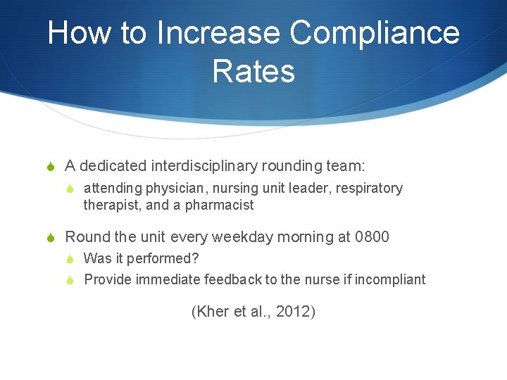 How to Increase Compliance Rates S A dedicated interdisciplinary rounding team: S attending physician,