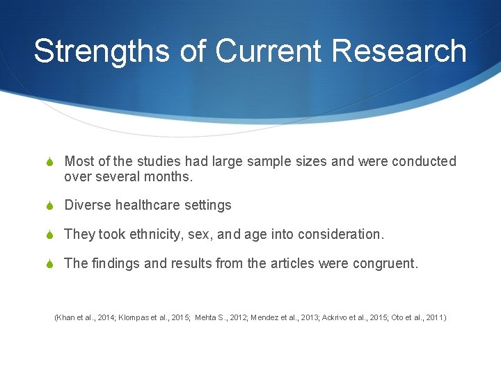 Strengths of Current Research S Most of the studies had large sample sizes and