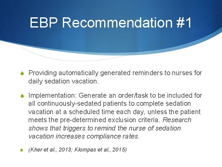 EBP Recommendation #1 S Providing automatically generated reminders to nurses for daily sedation vacation.