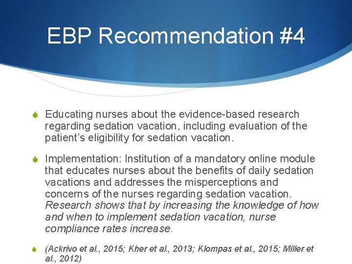 EBP Recommendation #4 S Educating nurses about the evidence-based research regarding sedation vacation, including