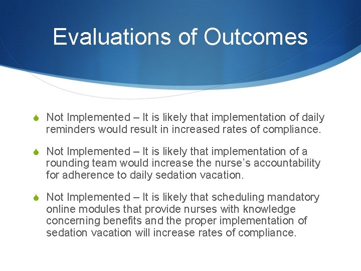 Evaluations of Outcomes S Not Implemented – It is likely that implementation of daily