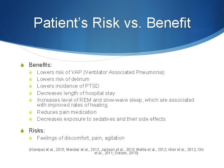 Patient’s Risk vs. Benefit S Benefits: S Lowers risk of VAP (Ventilator Associated Pneumonia)