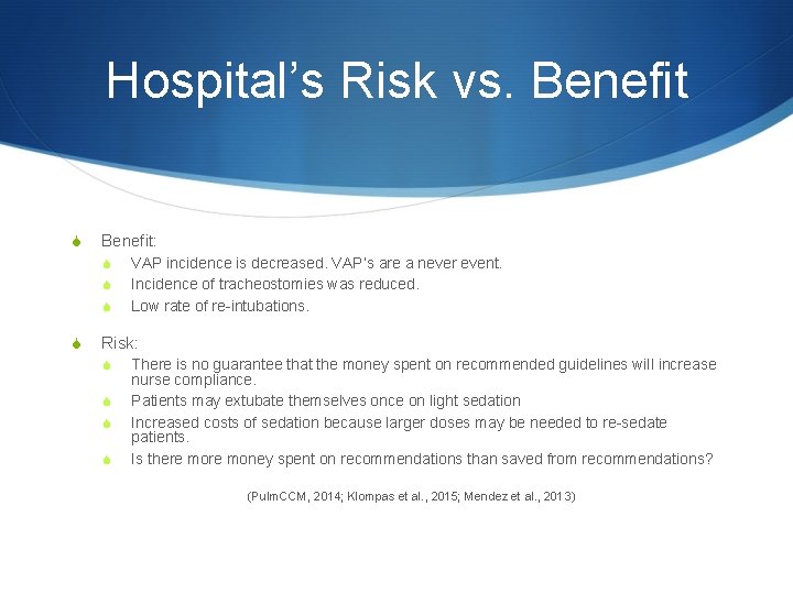 Hospital’s Risk vs. Benefit S Benefit: S S VAP incidence is decreased. VAP’s are
