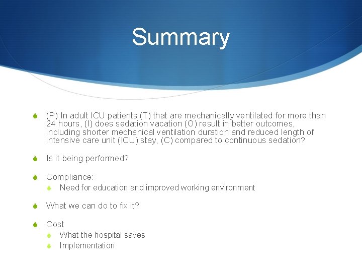 Summary S (P) In adult ICU patients (T) that are mechanically ventilated for more