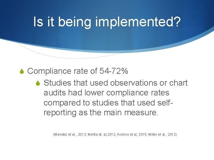 Is it being implemented? S Compliance rate of 54 -72% S Studies that used