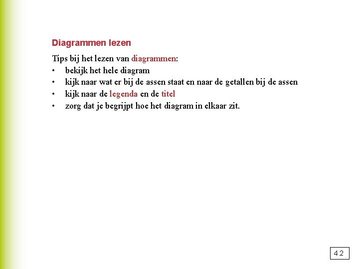 Diagrammen lezen Tips bij het lezen van diagrammen: • bekijk het hele diagram •