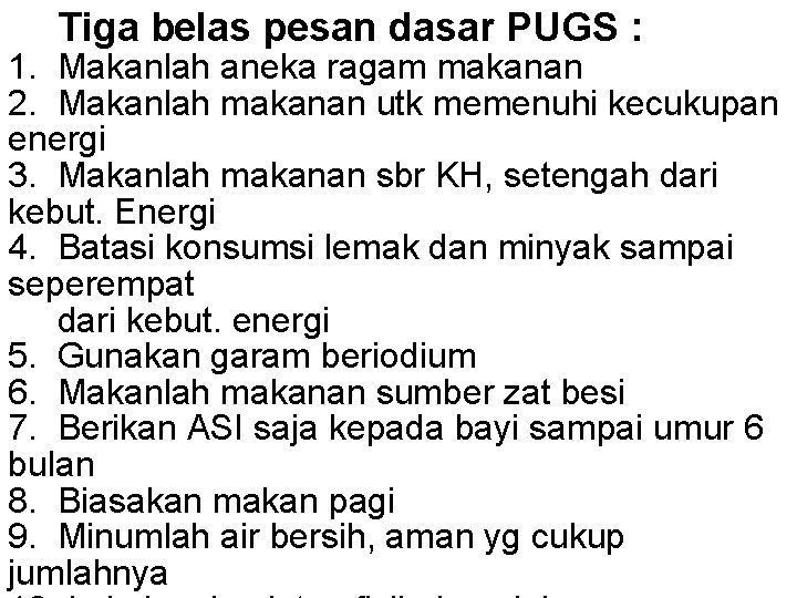 Tiga belas pesan dasar PUGS : 1. Makanlah aneka ragam makanan 2. Makanlah makanan