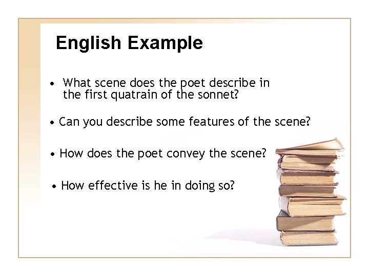 English Example • What scene does the poet describe in the first quatrain of
