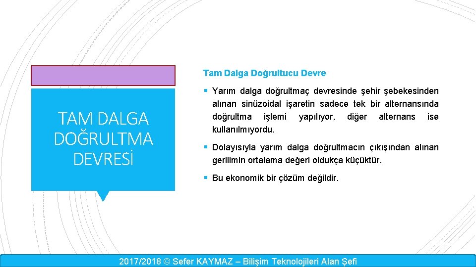 Tam Dalga Doğrultucu Devre § Yarım dalga doğrultmaç devresinde şehir şebekesinden TAM DALGA DOĞRULTMA