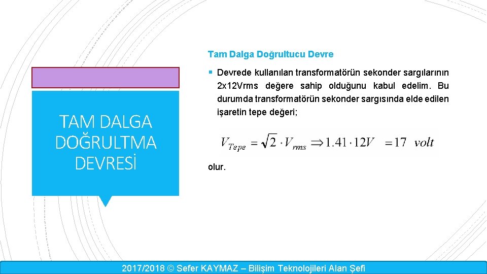 Tam Dalga Doğrultucu Devre § Devrede kullanılan transformatörün sekonder sargılarının TAM DALGA DOĞRULTMA DEVRESİ