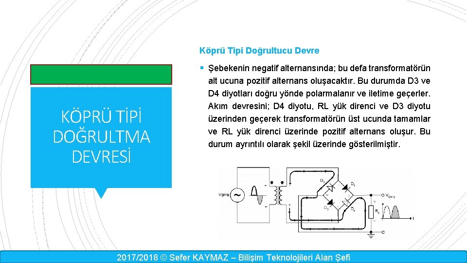 Köprü Tipi Doğrultucu Devre § Şebekenin negatif alternansında; bu defa transformatörün KÖPRÜ TİPİ DOĞRULTMA