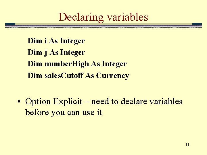 Declaring variables Dim i As Integer Dim j As Integer Dim number. High As