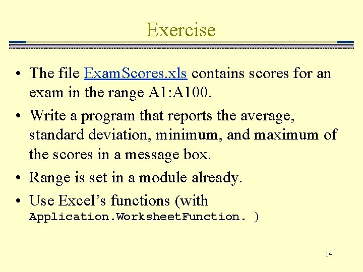 Exercise • The file Exam. Scores. xls contains scores for an exam in the