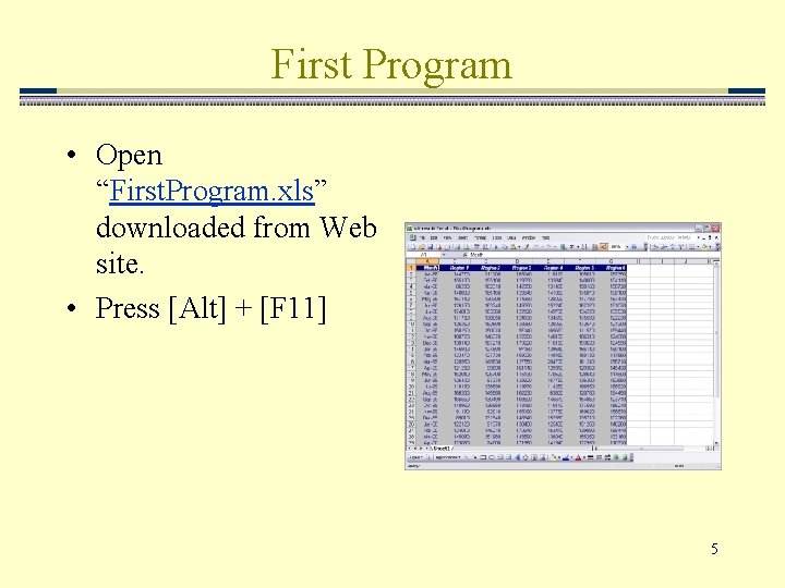 First Program • Open “First. Program. xls” downloaded from Web site. • Press [Alt]