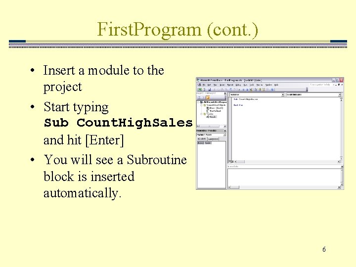 First. Program (cont. ) • Insert a module to the project • Start typing