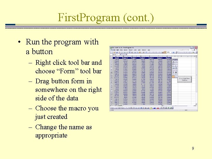 First. Program (cont. ) • Run the program with a button – Right click