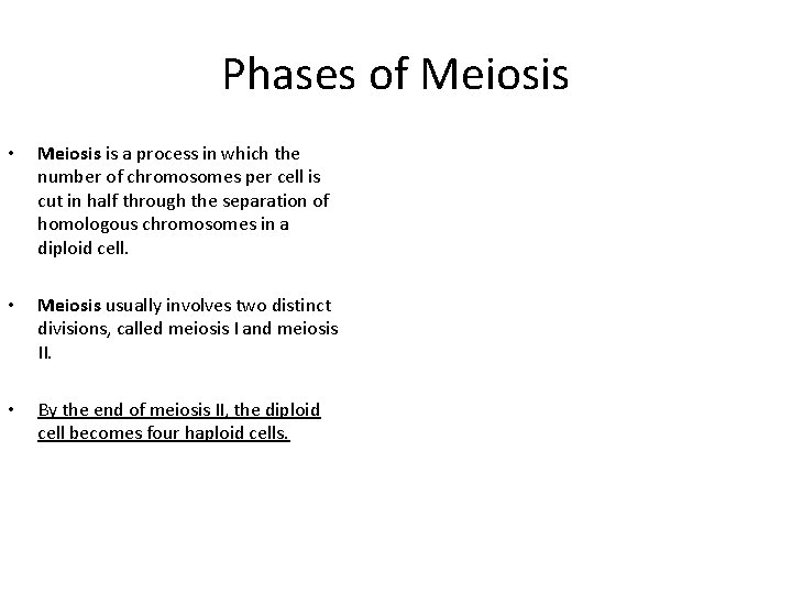 Phases of Meiosis • Meiosis is a process in which the number of chromosomes