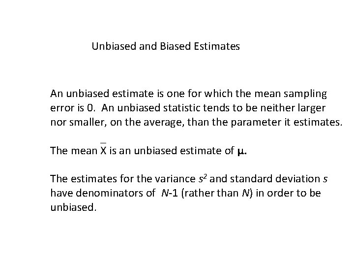Unbiased and Biased Estimates An unbiased estimate is one for which the mean sampling