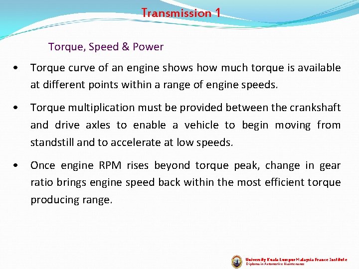Transmission 1 Torque, Speed & Power • Torque curve of an engine shows how