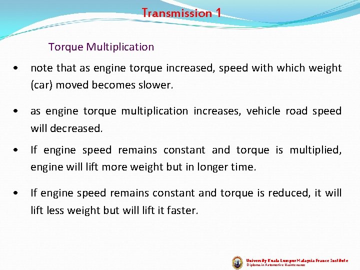 Transmission 1 Torque Multiplication • note that as engine torque increased, speed with which