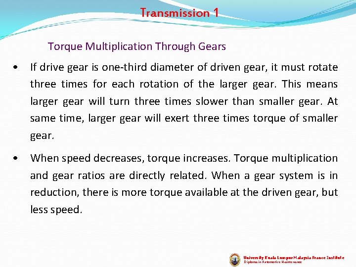 Transmission 1 Torque Multiplication Through Gears • If drive gear is one-third diameter of