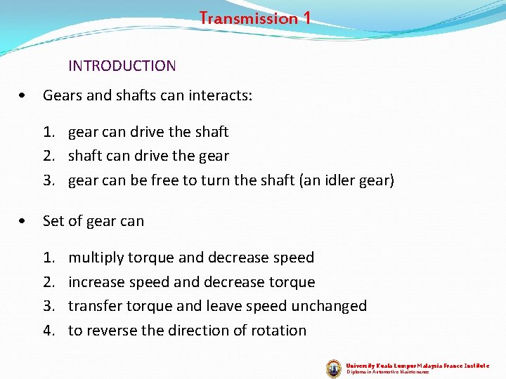 Transmission 1 INTRODUCTION • Gears and shafts can interacts: 1. gear can drive the