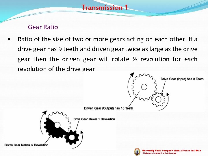 Transmission 1 Gear Ratio • Ratio of the size of two or more gears
