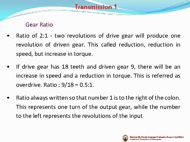 Transmission 1 Gear Ratio • Ratio of 2: 1 - two revolutions of drive