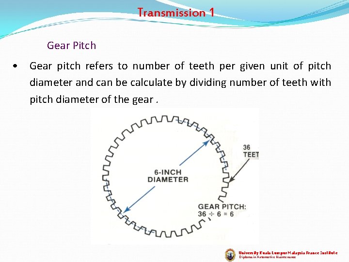 Transmission 1 Gear Pitch • Gear pitch refers to number of teeth per given