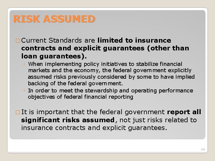 RISK ASSUMED � Current Standards are limited to insurance contracts and explicit guarantees (other