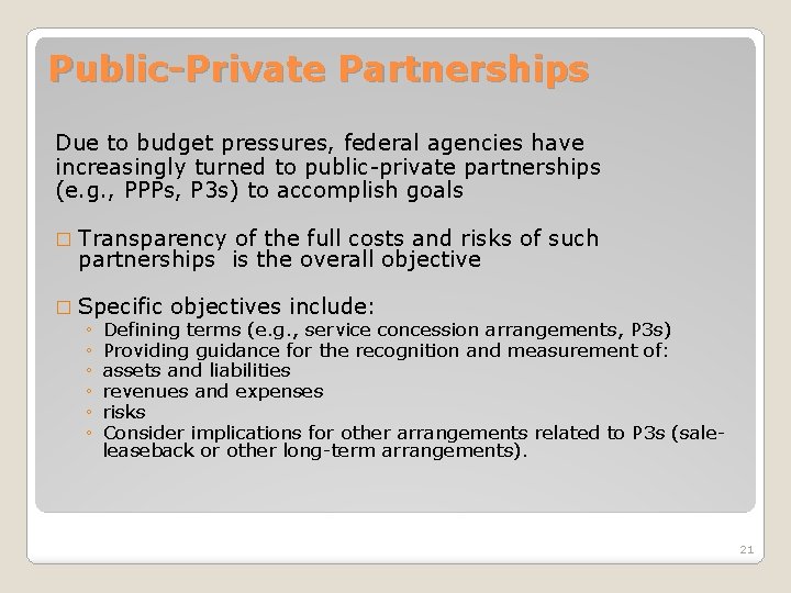Public-Private Partnerships Due to budget pressures, federal agencies have increasingly turned to public-private partnerships