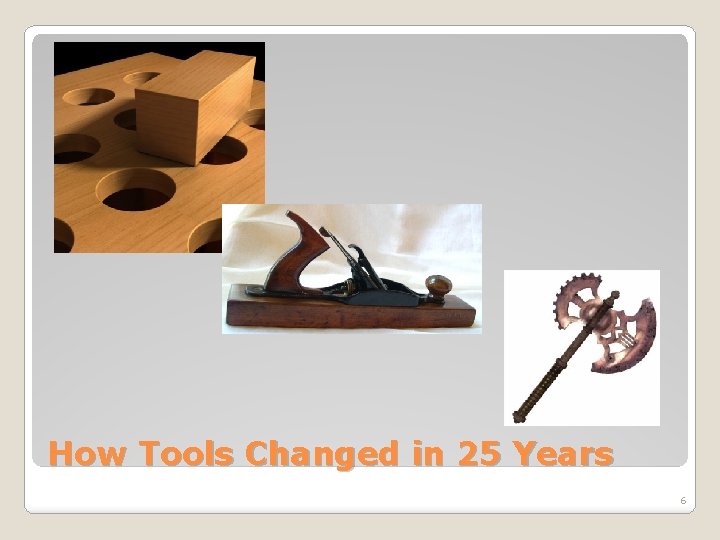 How Tools Changed in 25 Years 6 
