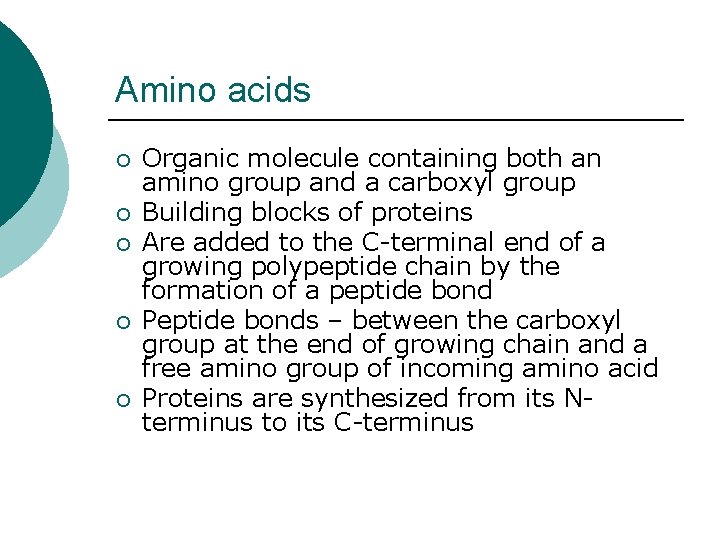 Amino acids ¡ ¡ ¡ Organic molecule containing both an amino group and a