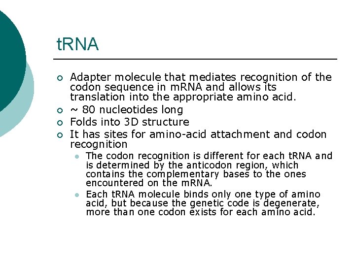 t. RNA ¡ ¡ Adapter molecule that mediates recognition of the codon sequence in