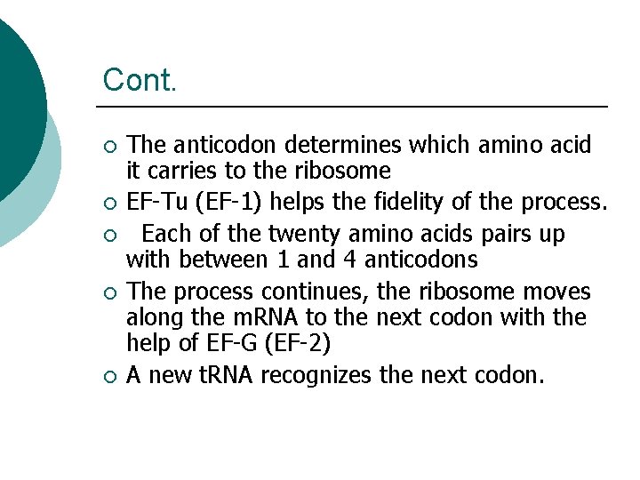 Cont. ¡ ¡ ¡ The anticodon determines which amino acid it carries to the