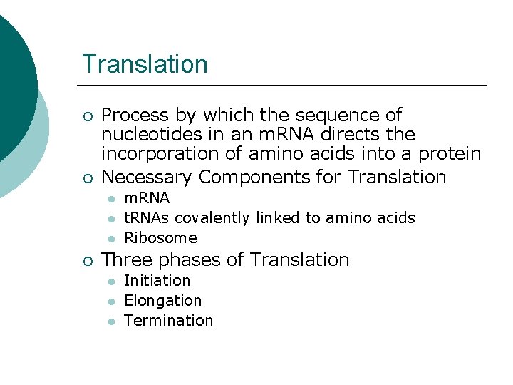 Translation ¡ ¡ Process by which the sequence of nucleotides in an m. RNA