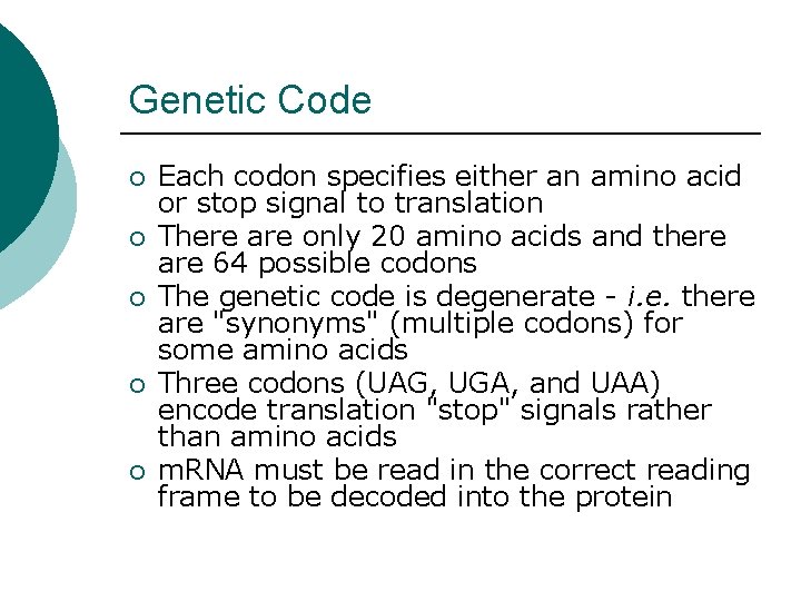 Genetic Code ¡ ¡ ¡ Each codon specifies either an amino acid or stop