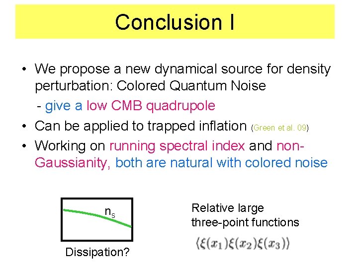 Conclusion I • We propose a new dynamical source for density perturbation: Colored Quantum