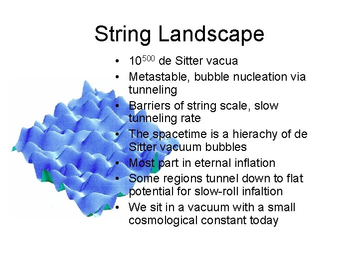 String Landscape • 10500 de Sitter vacua • Metastable, bubble nucleation via tunneling •