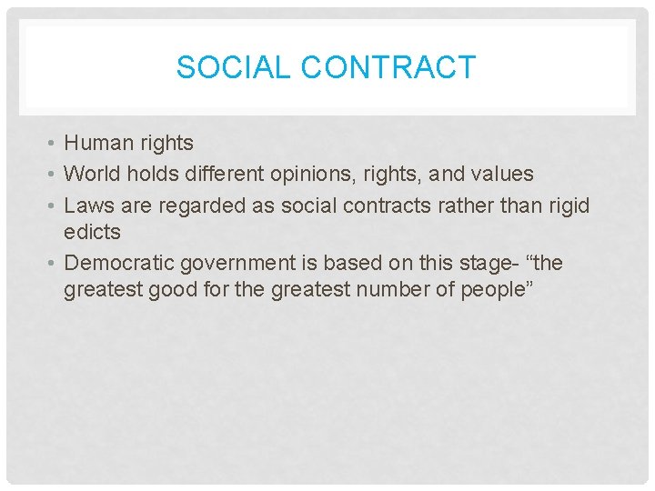 SOCIAL CONTRACT • Human rights • World holds different opinions, rights, and values •