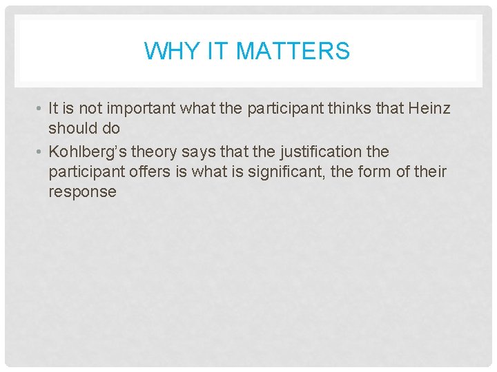 WHY IT MATTERS • It is not important what the participant thinks that Heinz