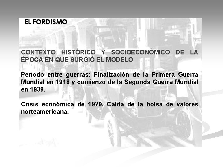 EL FORDISMO CONTEXTO HISTÓRICO Y SOCIOECONÓMICO DE LA ÉPOCA EN QUE SURGIÓ EL MODELO