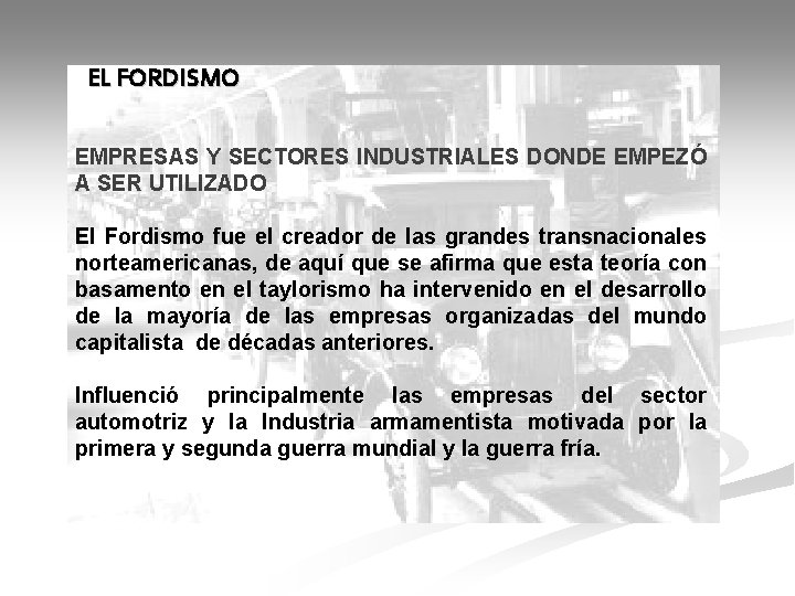 EL FORDISMO EMPRESAS Y SECTORES INDUSTRIALES DONDE EMPEZÓ A SER UTILIZADO El Fordismo fue