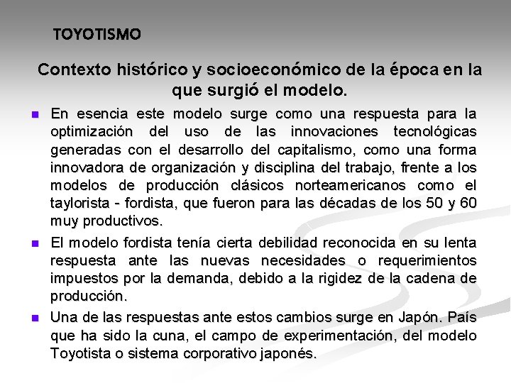 TOYOTISMO Contexto histórico y socioeconómico de la época en la que surgió el modelo.